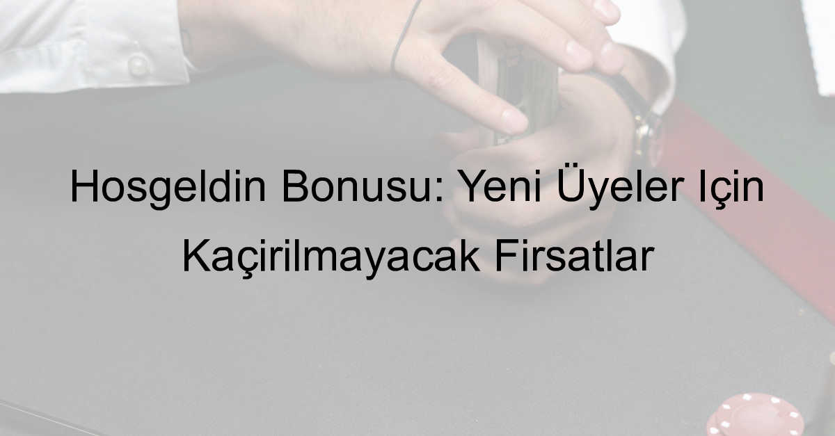 hoşgeldin bonusu